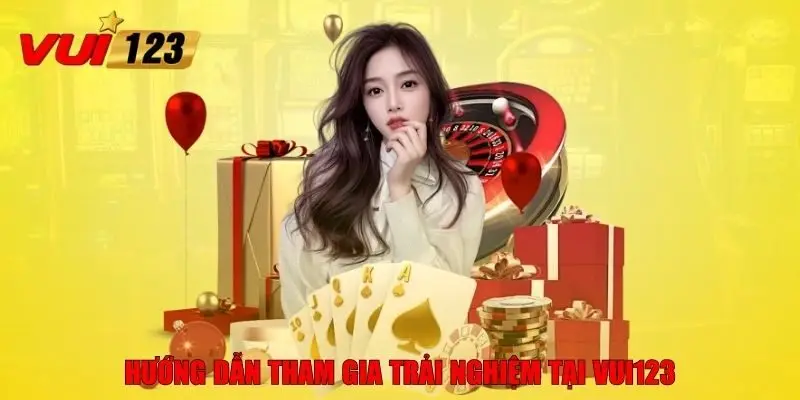 Hướng dẫn tham gia trải nghiệm tại VUI123