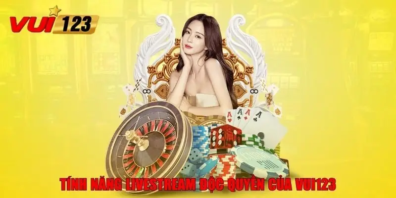 Tính năng livestream độc quyền của VUI123