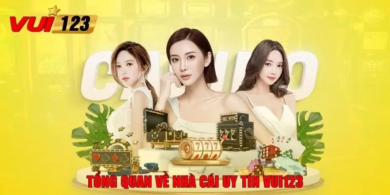 Tổng quan về nhà cái uy tín VUI123